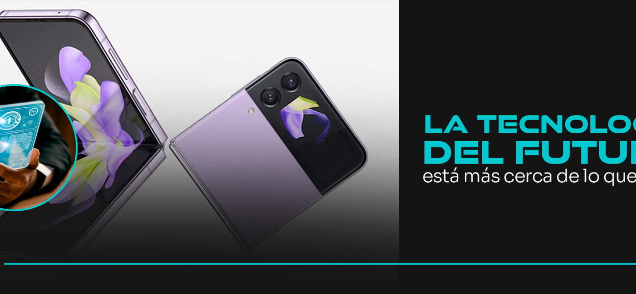 LA TECNOLOGÍA DEL FUTURO ESTÁ MÁS CERCA DE LO QUE CREES
